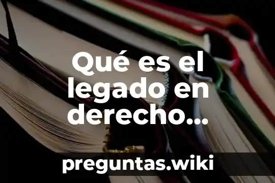 Qué es el legado en derecho romano