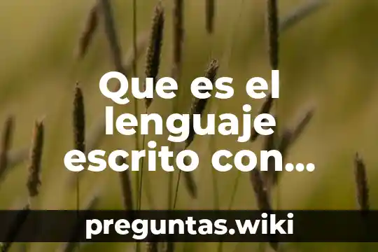 Que es el lenguaje escrito con ejemplos