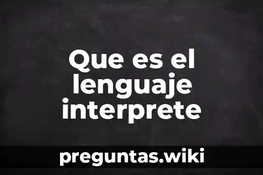 Que es el lenguaje interprete