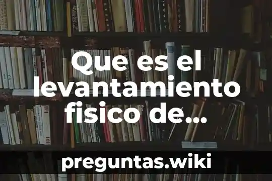 Que es el levantamiento fisico de inventarios