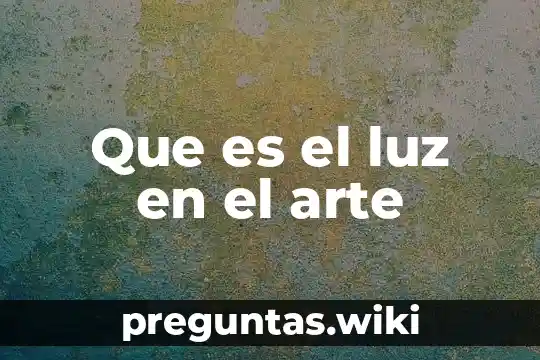 Que es el luz en el arte