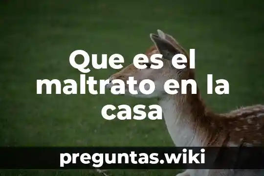Que es el maltrato en la casa