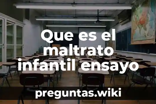 Que es el maltrato infantil ensayo