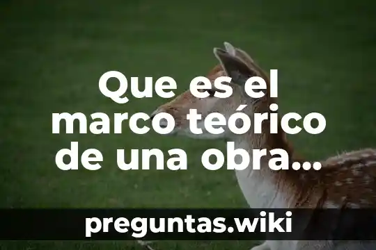Que es el marco teórico de una obra literaria