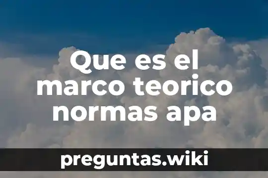 Que es el marco teorico normas apa