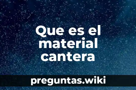 Que es el material cantera