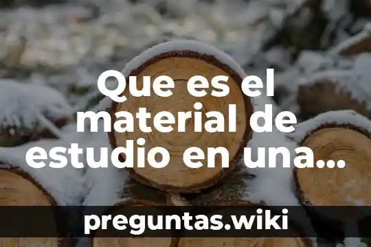Que es el material de estudio en una investigacion
