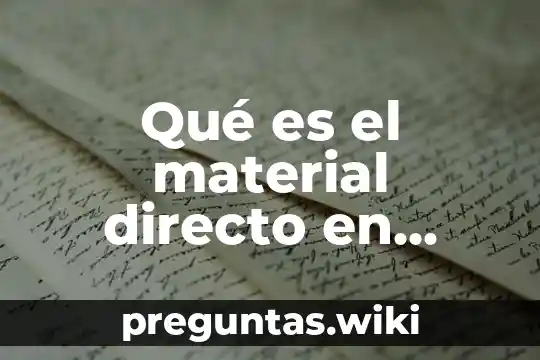 Qué es el material directo en contabilidad