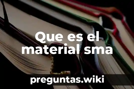 Que es el material sma