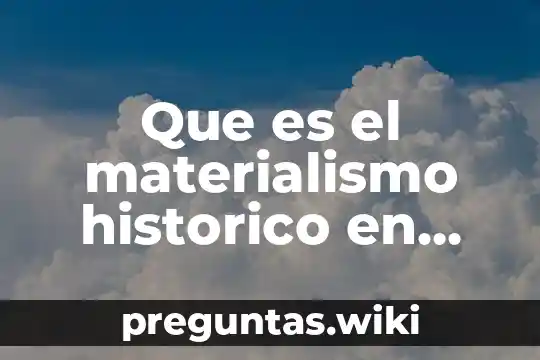 Que es el materialismo historico en filosofia