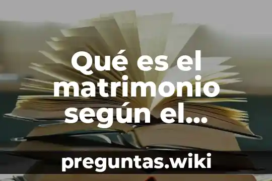 Qué es el matrimonio según el código civil mexicano