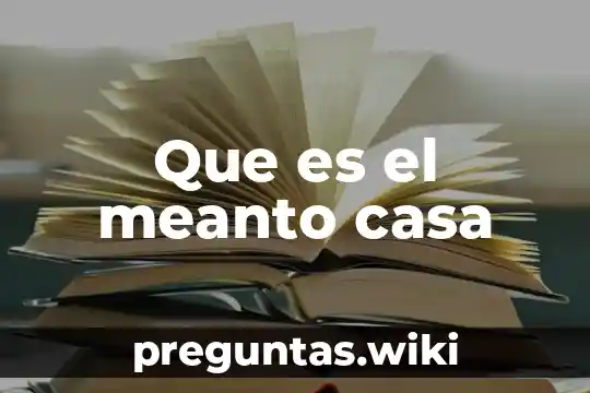 Que es el meanto casa