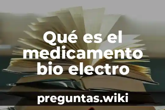 Qué es el medicamento bio electro
