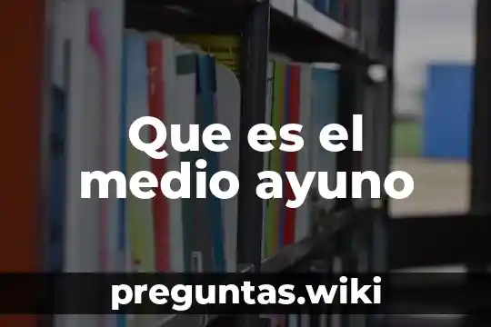 Que es el medio ayuno