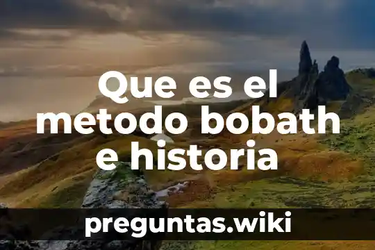 Que es el metodo bobath e historia
