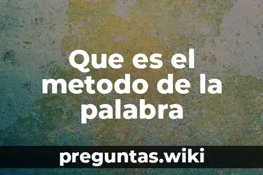 Que es el metodo de la palabra