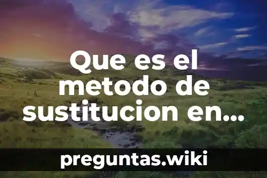 Que es el metodo de sustitucion en sistemas 2×2