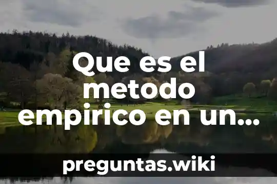 Que es el metodo empirico en un experimento