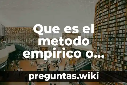 Que es el metodo empirico o pragmatico