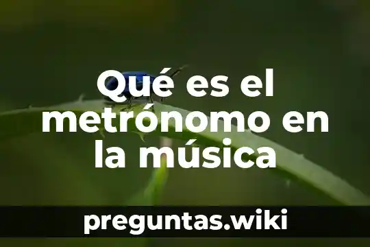 Qué es el metrónomo en la música