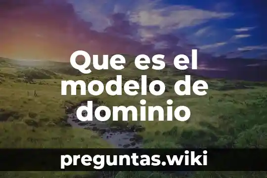 Que es el modelo de dominio