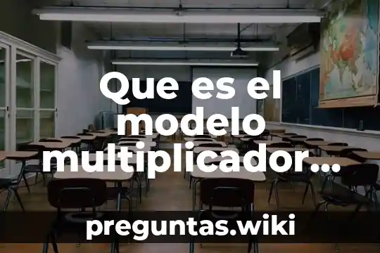 Que es el modelo multiplicador macroeconomia