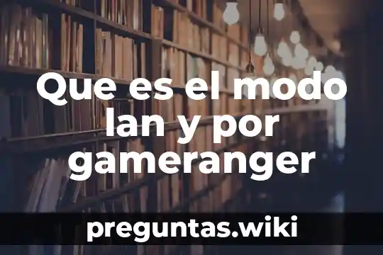 Que es el modo lan y por gameranger