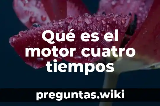 Qué es el motor cuatro tiempos
