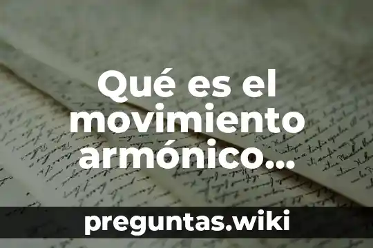 Qué es el movimiento armónico simple