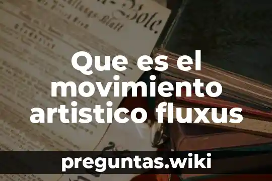 Que es el movimiento artistico fluxus