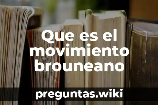 Que es el movimiento brouneano