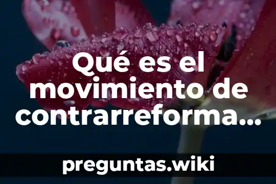 Qué es el movimiento de contrarreforma y los jesuitas
