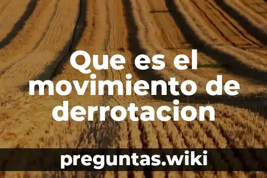 Que es el movimiento de derrotacion