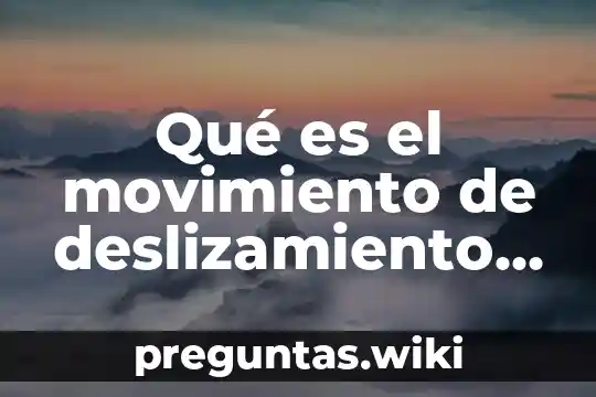 Qué es el movimiento de deslizamiento de las placas tectónicas