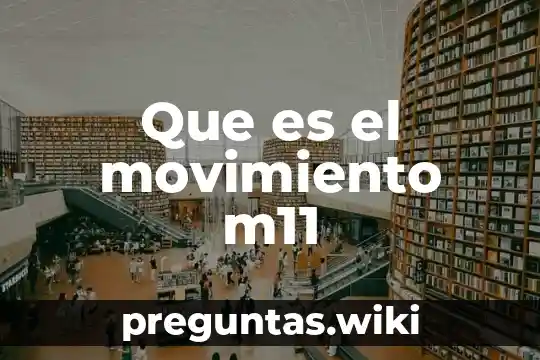 Que es el movimiento m11