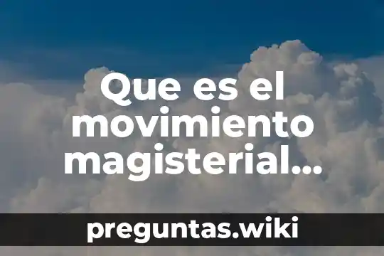 Que es el movimiento magisterial actualmente