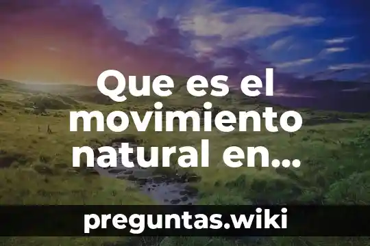 Que es el movimiento natural en danza