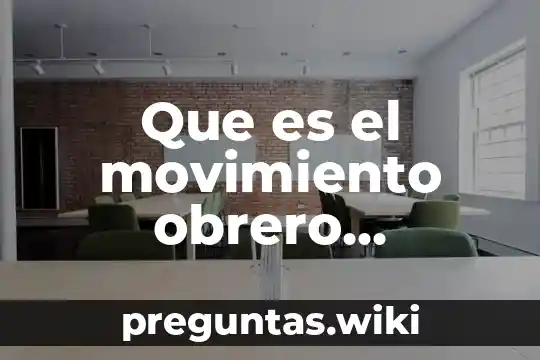 Que es el movimiento obrero resumen