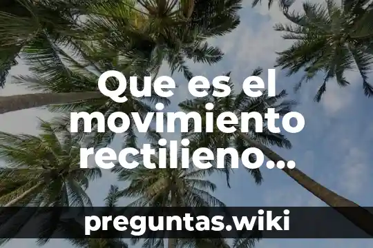 Que es el movimiento rectilieno uniformememnte acelerado