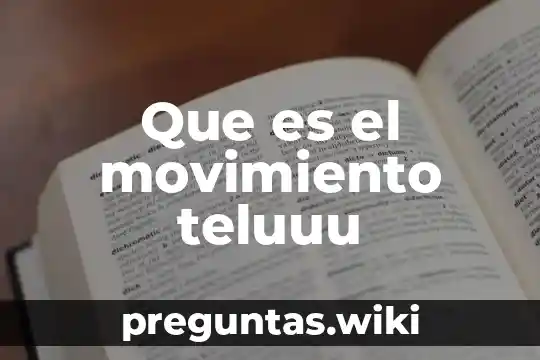 Que es el movimiento teluuu