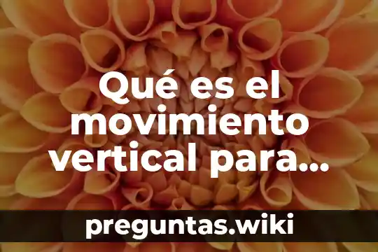 Qué es el movimiento vertical para niños