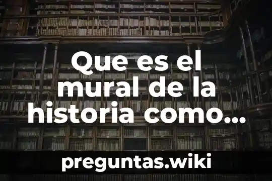 Que es el mural de la historia como estrategia