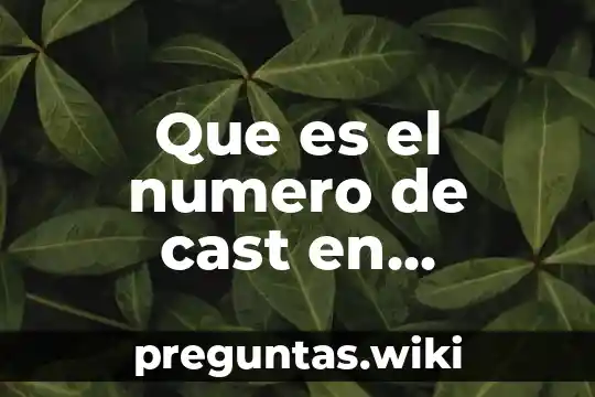 Que es el numero de cast en plasticos