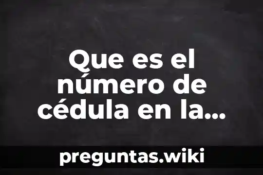 Que es el número de cédula en la tubería