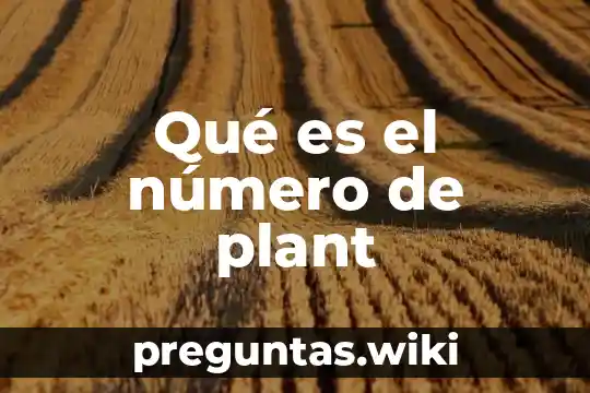 Qué es el número de plant