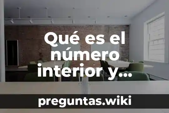 Qué es el número interior y exterior de una calle