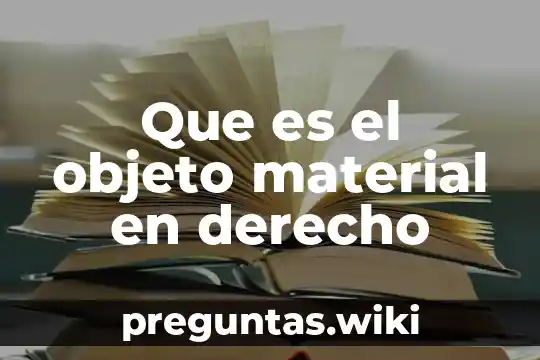 Que es el objeto material en derecho