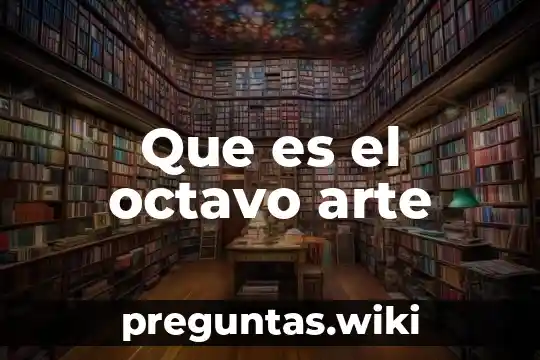 Que es el octavo arte