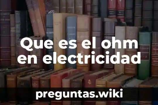 Que es el ohm en electricidad