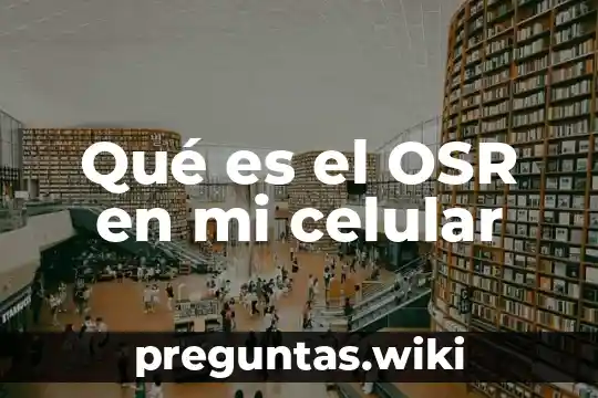 Qué es el OSR en mi celular
